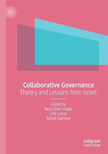 Collaborative Governance: Theory and Lessons from Israel. 2021 ed.