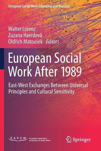 European Social Work After 1989: East-West Exchanges Between Universal Principles and Cultural Sensitivity. 2021 ed.