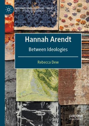 Hannah Arendt: Between Ideologies. 2020 ed.