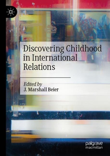 Discovering Childhood in International Relations. 2020 ed.