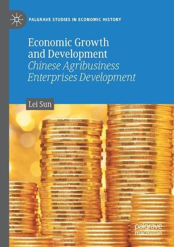 Economic Growth and Development: Chinese Agribusiness Enterprises Development. 2020 ed.