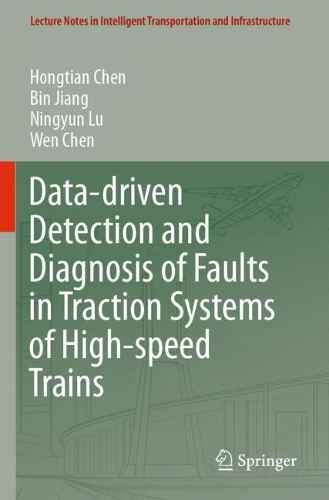 Data-driven Detection and Diagnosis of Faults in Traction Systems of High-speed Trains. 2020 ed.