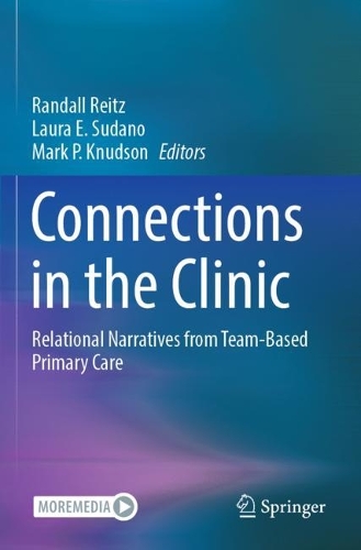 Connections in the Clinic: Relational Narratives from Team-Based Primary Care. 2021 ed.