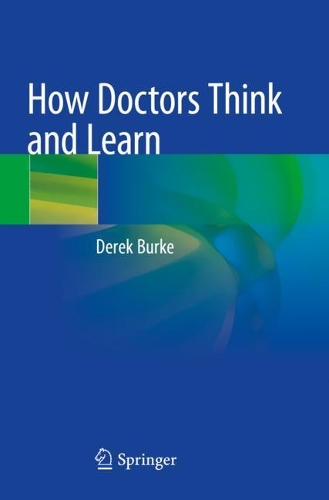 How Doctors Think and Learn. 2020 ed.
