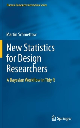 New Statistics for Design Researchers: A Bayesian Workflow in Tidy R. 2021 ed.