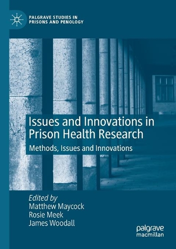 Issues and Innovations in Prison Health Research: Methods, Issues and Innovations. 2021 ed.