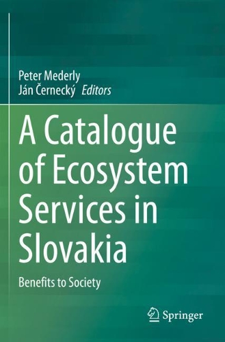 A Catalogue of Ecosystem Services in Slovakia: Benefits to Society. 2020 ed.