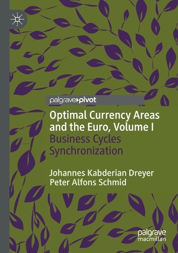 Optimal Currency Areas and the Euro, Volume I: Business Cycles Synchronization. 2020 ed.