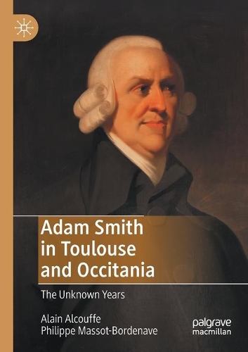Adam Smith in Toulouse and Occitania: The Unknown Years. 2020 ed.