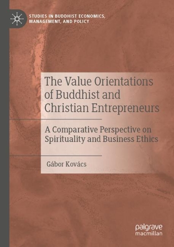 The Value Orientations of Buddhist and Christian Entrepreneurs: A Comparative Perspective on Spirituality and Business Ethics. 2020 ed.