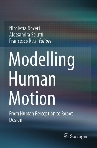 Modelling Human Motion: From Human Perception to Robot Design. 2020 ed.