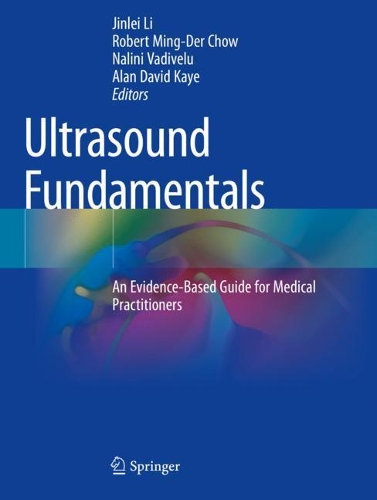 Ultrasound Fundamentals: An Evidence-Based Guide for Medical Practitioners. 2021 ed.