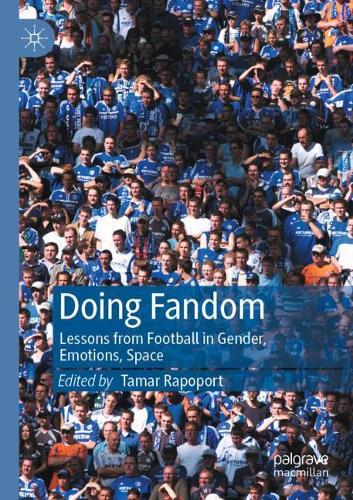 Doing Fandom: Lessons from Football in Gender, Emotions, Space. 2020 ed.