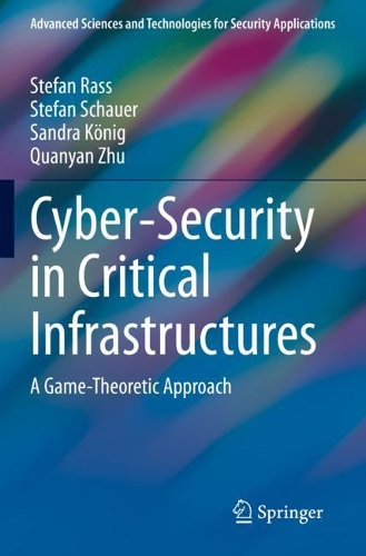 Cyber-Security in Critical Infrastructures: A Game-Theoretic Approach. 2020 ed.