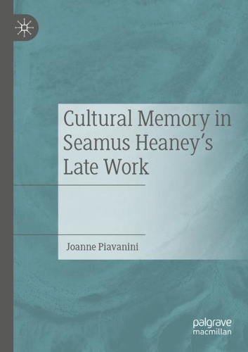 Cultural Memory in Seamus Heaney's Late Work.