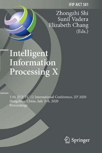 Intelligent Information Processing X: 11th IFIP TC 12 International Conference, IIP 2020, Hangzhou, China, July 3-6, 2020, Proceedings. 2020 ed.