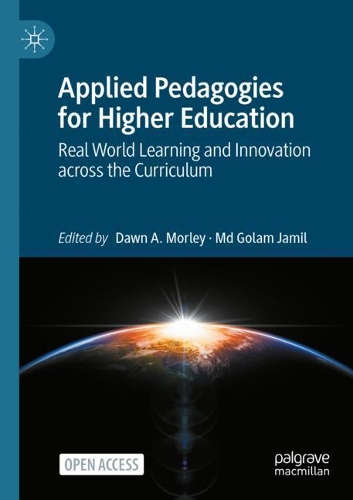 Applied Pedagogies for Higher Education: Real World Learning and Innovation across the Curriculum. 1st ed. 2021