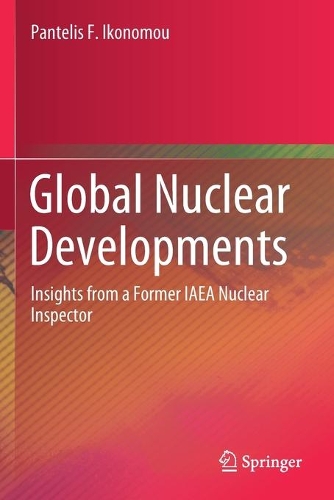 Global Nuclear Developments: Insights from a Former IAEA Nuclear Inspector. 2020 ed.