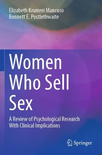 Women Who Sell Sex: A Review of Psychological Research With Clinical Implications. 2020 ed.