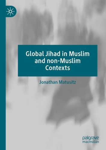 Global Jihad in Muslim and non-Muslim Contexts. 2020 ed.