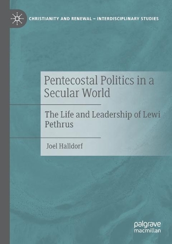 Pentecostal Politics in a Secular World: The Life and Leadership of Lewi Pethrus. 2020 ed.
