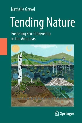 Tending Nature: Fostering Eco-Citizenship in the Americas. 2023 ed.