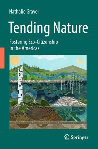 Tending Nature: Fostering Eco-Citizenship in the Americas.