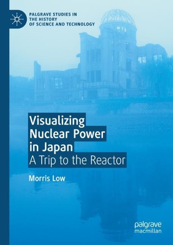 Visualizing Nuclear Power in Japan: A Trip to the Reactor. 2020 ed.