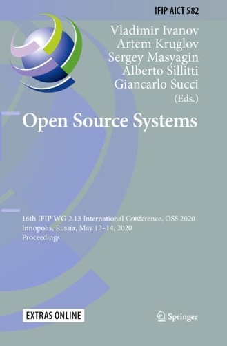 Open Source Systems: 16th IFIP WG 2.13 International Conference, OSS 2020, Innopolis, Russia, May 12-14, 2020, Proceedings. 2020 ed.