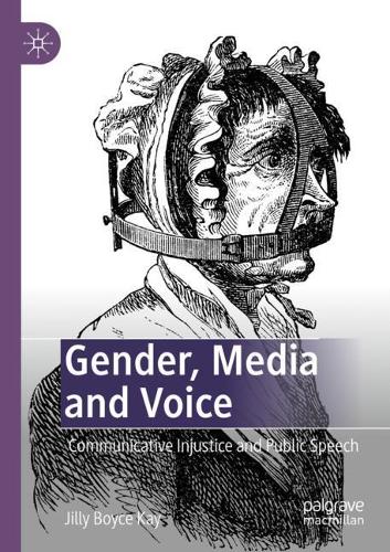 Gender, Media and Voice: Communicative Injustice and Public Speech. 2020 ed.
