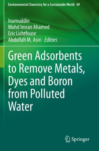 Green Adsorbents to Remove Metals, Dyes and Boron from Polluted Water. 2021 ed.
