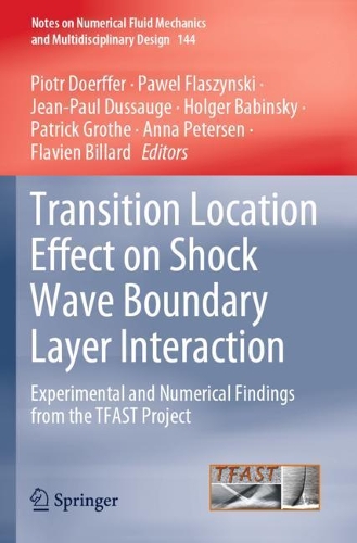 Transition Location Effect on Shock Wave Boundary Layer Interaction: Experimental and Numerical Findings from the TFAST Project. 2021 ed.
