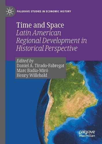 Time and Space: Latin American Regional Development in Historical Perspective. 2020 ed.