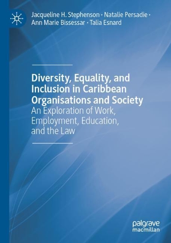 Diversity, Equality, and Inclusion in Caribbean Organisations and Society: An Exploration of Work, Employment, Education, and the Law. 2020 ed.