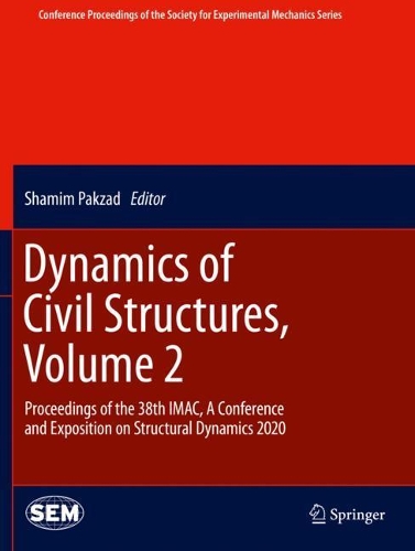 Dynamics of Civil Structures, Volume 2: Proceedings of the 38th IMAC, A Conference and Exposition on Structural Dynamics 2020. 2021 ed.