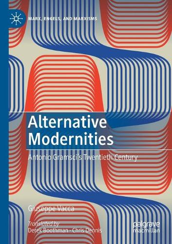 Alternative Modernities: Antonio Gramsci's Twentieth Century. 2021 ed.