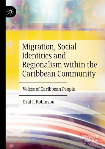 Migration, Social Identities and Regionalism within the Caribbean Community: Voices of Caribbean People. 2020 ed.