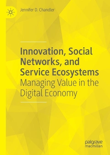 Innovation, Social Networks, and Service Ecosystems: Managing Value in the Digital Economy. 2020 ed.