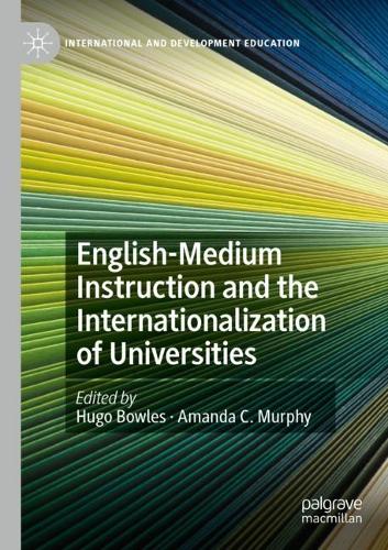 English-Medium Instruction and the Internationalization of Universities. 1st ed. 2020
