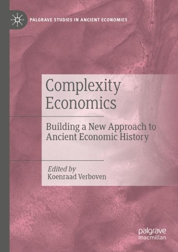 Complexity Economics: Building a New Approach to Ancient Economic History. 2021 ed.