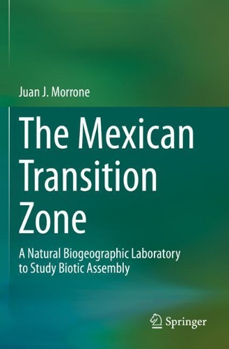 The Mexican Transition Zone: A Natural Biogeographic Laboratory to Study Biotic Assembly. 2020 ed.