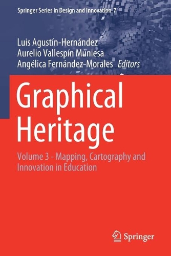Graphical Heritage: Volume 3 - Mapping, Cartography and Innovation in Education. 2020 ed.