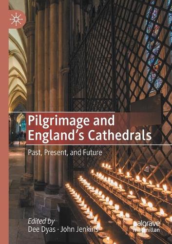 Pilgrimage and England's Cathedrals: Past, Present, and Future. 2020 ed.