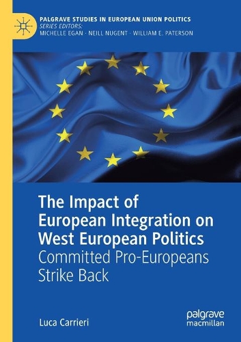 The Impact of European Integration on West European Politics: Committed Pro-Europeans Strike Back. 2021 ed.