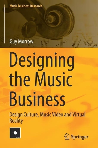 Designing the Music Business: Design Culture, Music Video and Virtual Reality. 2020 ed.