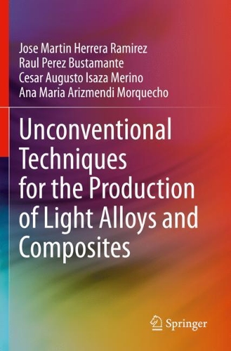 Unconventional Techniques for the Production of Light Alloys and Composites. 2020 ed.