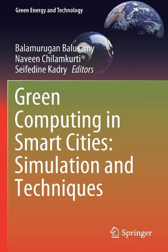 Green Computing in Smart Cities: Simulation and Techniques. 2021 ed.