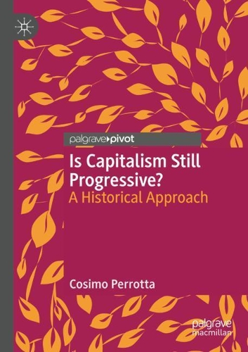 Is Capitalism Still Progressive?: A Historical Approach. 2020 ed.