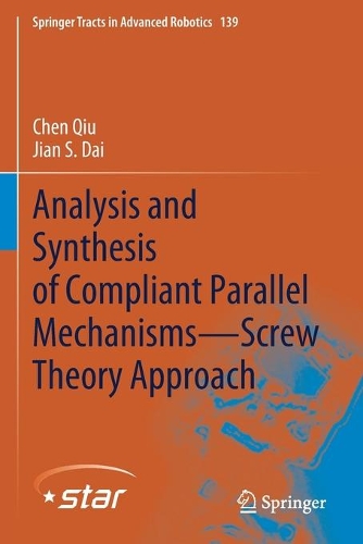 Analysis and Synthesis of Compliant Parallel Mechanisms-Screw Theory Approach. 2021 ed.