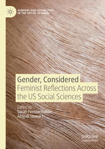 Gender, Considered: Feminist Reflections Across the US Social Sciences. 1st ed. 2020
